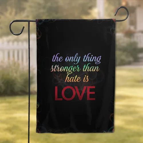 Love Stronger Than Hate Quote - Positive Message Home Decor Gift Garden Flag