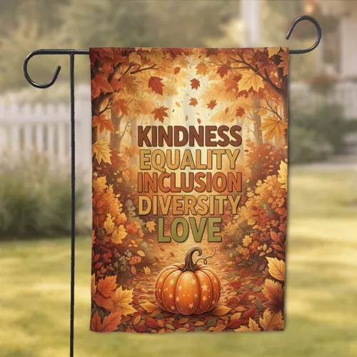 Kindness Equality Inclusion Diversity Love Pumpkin Autumn Foliage - Fall Harvest Home Decor Garden Flag