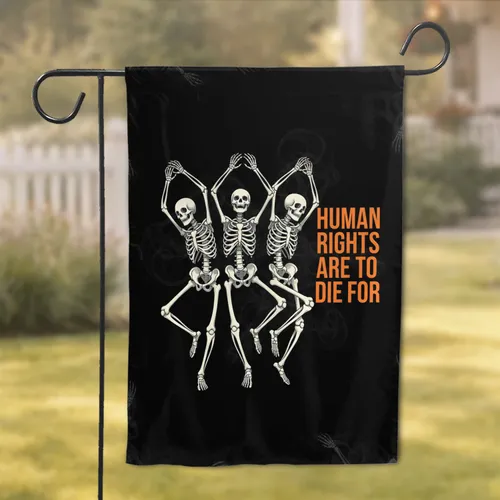 Dancing Skeletons Human Rights Message - Activism Support Gift for Advocates Garden Flag