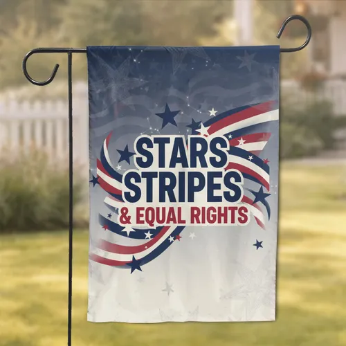 Stars Stripes Equal Rights - Patriotic Home Decor Garden Flag