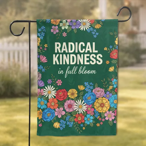Radical Kindness In Full Bloom Daisies Peonies - Home Decor Gift Garden Flag