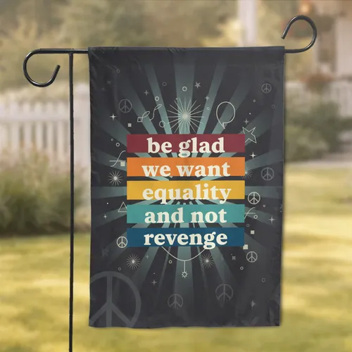 Equality Not Revenge Message Stripes - Unity Home Decor Gift for Social Justice Advocates Garden Flag