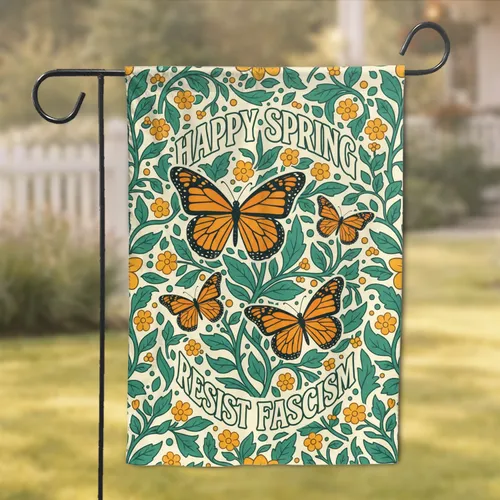 Monarch Butterflies Happy Spring Resist Fascism - Activism Home Decor Gift Garden Flag