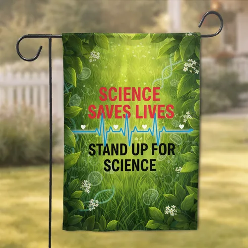 Science Saves Lives Stand Up For Science Text - Science Advocate Home Decor Gift Garden Flag
