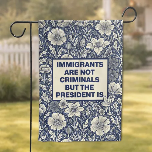 Immigrants Not Criminals Text Wildflower Poppy Lily - Social Justice Human Rights Activist Gift Garden Flag