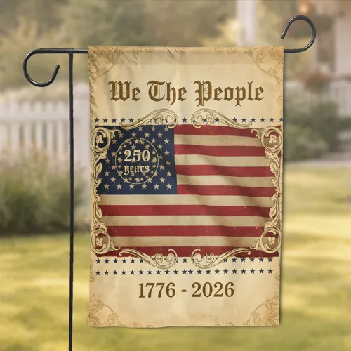 We The People 250 Years 13 Stars American Flag 1776-2026 - Independence Day Gift for History Lovers Garden Flag
