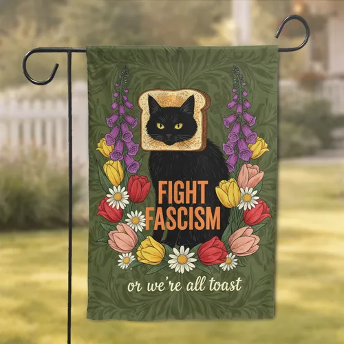Black Cat Toasted Bread Fight Fascism Floral Wreath Activist Lifestyle Gift for Social Justice Garden Flag