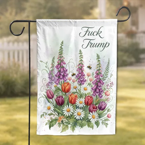 Fuck Trump Botanical Garden Foxgloves Daisies Tulips Bees Lush Foliage Home Decor Gift Garden Flag