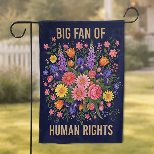Big Fan of Human Rights Floral Bouquet Rights Advocacy Home Decor Gift Garden Flag