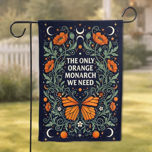 The Only Orange Monarch We Need Butterfly Poppy - Nature Lover Home Decor Gift Garden Flag