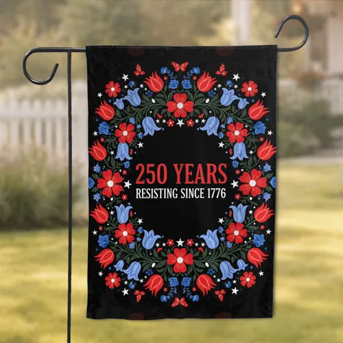 250 Years 1776 Resisting Floral Stars - USA 250th Anniversary Independence Day Garden Flag