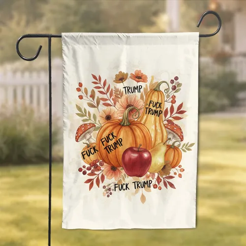 Fuck Trump Autumn Harvest - Political Statement Home Decor Gift Garden Flag
