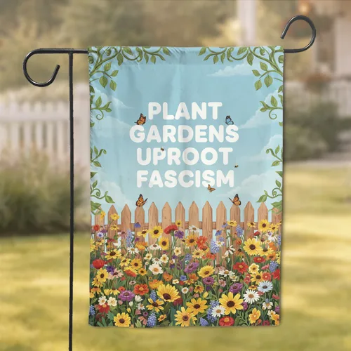 Plant Gardens Uproot Fascism Wildflower Meadow - Garden Lover Home Decor Gift Garden Flag