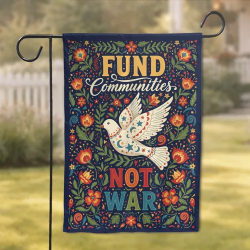 FUND Communities NOT WAR White Dove Olive Branch - Peace Activist Gift Garden Flag