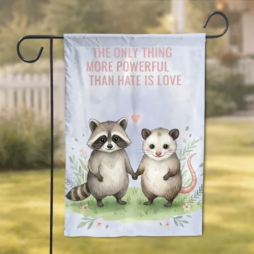 Raccoon Opossum Holding Hands Heart Powerful Love Quote - Love Home Decor Gift Garden Flag