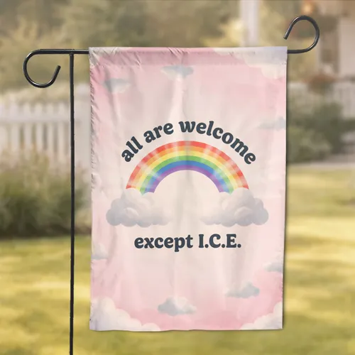 All Are Welcome Except ICE Rainbow Clouds - Home Decor Display Garden Flag