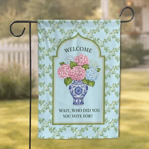 Welcome Wait Who Did You Vote For Chinoiserie Hydrangea Vase - Humorous Home Decor Gift Garden Flag