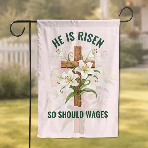 Wooden Cross Easter Lilies He Is Risen So Should Wages - Easter Celebration Home Decor Garden Flag