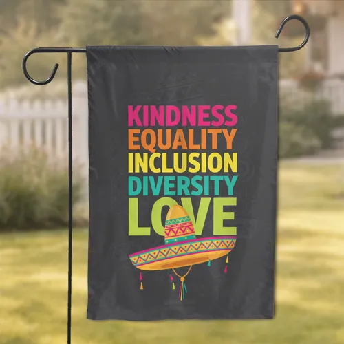 Kindness Equality Inclusion Diversity Love Sombrero - Social Justice Advocate Decor Garden Flag