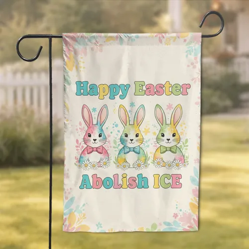 Easter Bunnies Happy Easter Abolish ICE Daisy Flowers - Spring Holiday Decor Garden Flag