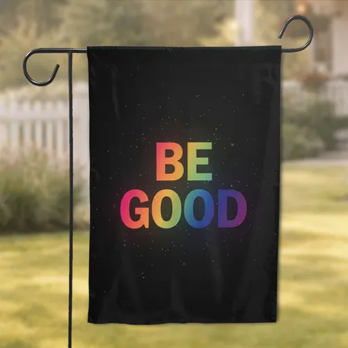 'BE GOOD' Text Uplifting Message Home Decor Gift for Loved Ones Garden Flag