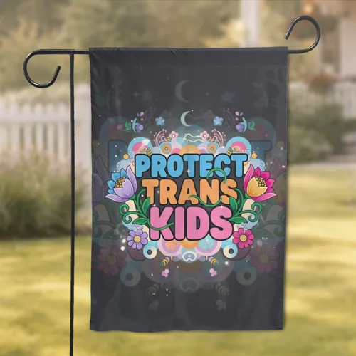 Protect Trans Kids Floral - Supportive Home Decor Gift for LGBTQ+ Ally Garden Flag