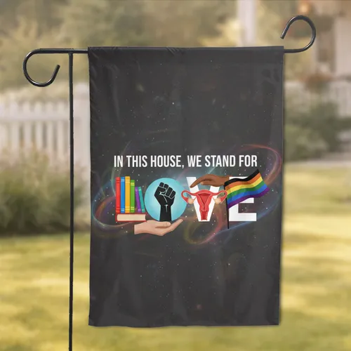 In This House We Stand For Love Progress Pride Fist Uterus - Human Rights Home Decor Garden Flag