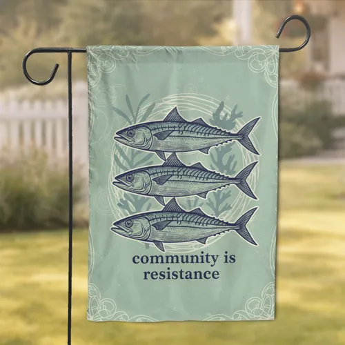 Mackerel Fish 'Community is Resistance' - Statement Home Decor for Community Advocates Garden Flag