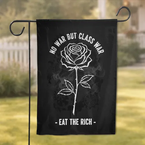 Rose Class War Eat The Rich - Protest Statement Decor for Activists Garden Flag