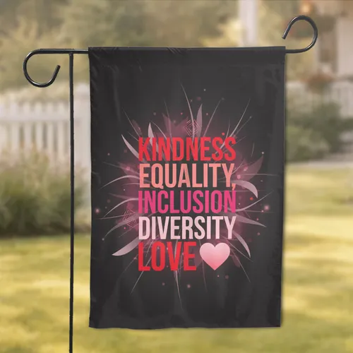 Kindness Equality Inclusion Diversity Love Statement - Human Rights Advocacy Gift Garden Flag