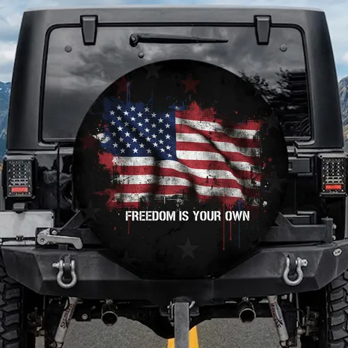 Distressed American Flag Freedom Is Your Own - Independence Day Gift for Veterans Spare Tire Cover