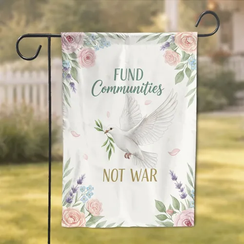 White Dove Olive Branch Floral 'FUND Communities NOT WAR' - Peace Advocate Home Decor Gift Garden Flag