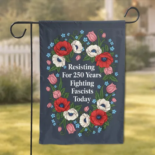 Resisting 250 Years Poppies Tulips Floral - Historic Anniversary Commemoration For Activists & Supporters Garden Flag
