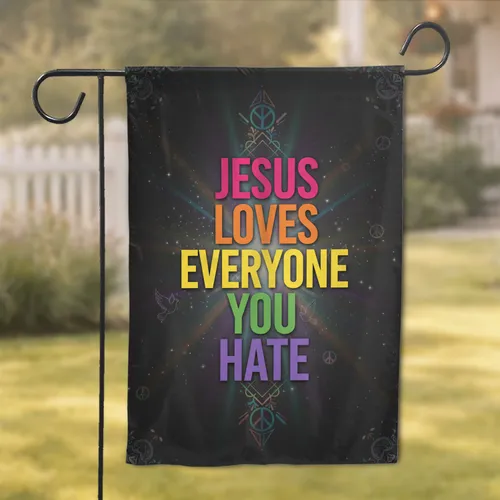 Jesus Loves Everyone You Hate Rainbow Peace Symbols - Spiritual Home Decor Gift Garden Flag