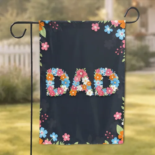 DAD Floral Blossoms - Home Decor Gift for Fathers Garden Flag