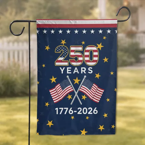 Patriotic American Flag 250 Years - 250th Anniversary Gift for History Enthusiasts Garden Flag