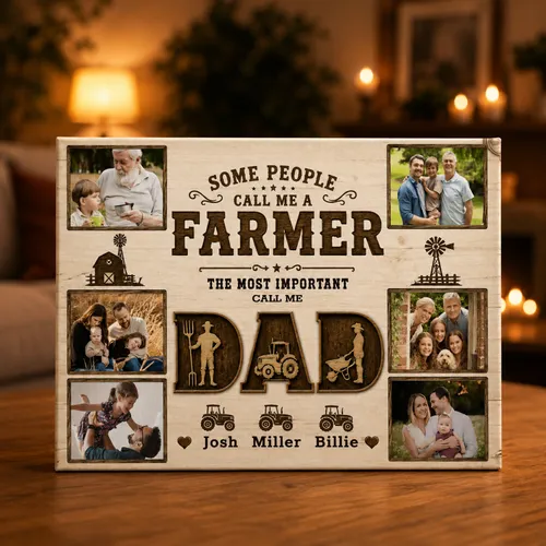 Personalized Photo Canvas Prints, Gift For Father's Day, Gift For Farmer, Some People Call Me A Farmer The Most Important Call Me Dad