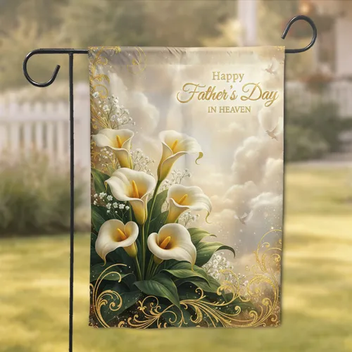 Calla Lilies Happy Father's Day In Heaven - Sympathy Memorial Gift for Dad Garden Flag