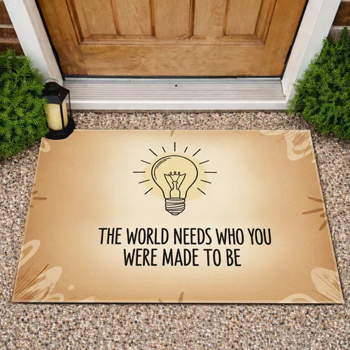 Lightbulb World Needs Who You Were Made To Be - Home Decor Gift Doormat
