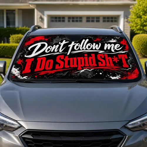 Don't Follow Me I Do Stupid Sh*T Funny Rebel Quote For Road Trip Humor Fans And Adults Car Sunshade